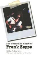 The Words and Music of Frank Zappa (The Praeger Singer-Songwriter Collection) 0803260059 Book Cover