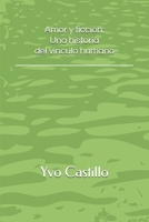 Amor y ficción: una historia del vínculo humano (Humanidad Consciente) (Spanish Edition) B0GF25C3M4 Book Cover