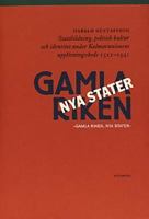 Gamla Riken, Nya Stater: Statsbildning, Politisk Kultur Och Identiteter Under Kalmarunionens Upplosningsskede 1512-1541 9174869671 Book Cover