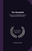 The sheepfold: the story of a shepherdess and her sheep and how she lost them 1178100278 Book Cover