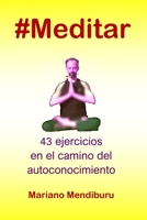 #Meditar: 43 ejercicios en el camino del autoconocimiento 9878684938 Book Cover