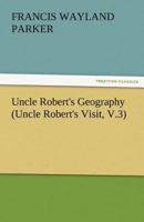 Uncle Robert's Geography (Uncle Robert's Visit, V.3) 3842463081 Book Cover
