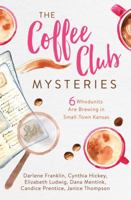 The Coffee Club Mysteries: 6 Whodunits Are Brewing in Small-Town Kansas 1683228235 Book Cover