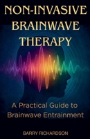 Non-Invasive Brainwave Therapy B0GJGTWZJQ Book Cover