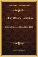 Colony, Province, State, 1623-1888: History of New Hampshire 1018989617 Book Cover