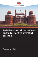 Relations administratives entre le Centre et l'État en Inde 6205607182 Book Cover