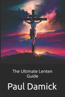 The Ultimate Lenten Guide B0BW31X21T Book Cover