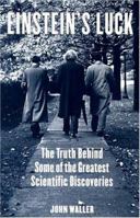 Einstein's Luck: The Truth behind Some of the Greatest Scientific Discoveries 0192805673 Book Cover