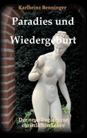 Paradies und Wiedergeburt: Der neue Zugang zur christlichen Lehre 3347408330 Book Cover