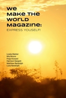 Express Yourself!: We Make the World Magazine 1300232447 Book Cover
