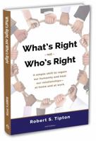 What's Right, not Who's Right: A Simple Shift to Regain Our Humanity and Heal Our Relationships-at Home and at Work 1732537720 Book Cover