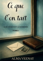 Ce que l'on tait: là où s'éteignent les murmures - Tome 1 B0H3F2VGGP Book Cover