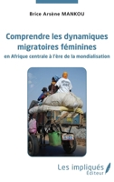 Comprendre les dynamiques migratoires féminines en Afrique centrale à l'ère de la mondialisation (French Edition) 2343215251 Book Cover