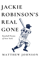 Jackie Robinson's Real Gone : Baseball Poems of New York 1968148663 Book Cover