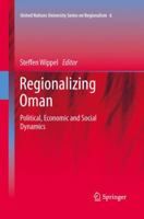 Regionalizing Oman: Political, Economic and Social Dynamics 9400796358 Book Cover