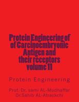 Protein Engineering of of Carcinoembryonic Antigen and their receptors: Protein Engineering 1544776209 Book Cover