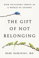 The Gift of Not Belonging 0316596493 Book Cover