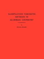 Ramification Theoretic Methods in Algebraic Geometry (AM-43) (Annals of Mathematics Studies) 0691080232 Book Cover