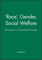 'Race', Gender, Social Welfare: Encounters in a Postcolonial Society 0745622852 Book Cover