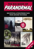 The Big Book of Paranormal: 300 Mystical and Frightening Tales From Around the World 1646430522 Book Cover