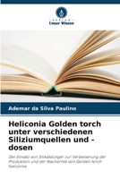 Heliconia Golden torch unter verschiedenen Siliziumquellen und -dosen (German Edition) 6207438876 Book Cover