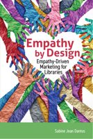 Empathy by Design:: Empathy-Driven Marketing for Libraries B0CQNHPKZV Book Cover