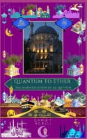 Quantum to Ether: The Manifestation of Al-Qayyum (Matters of Faith) B0F2Z5G2RC Book Cover