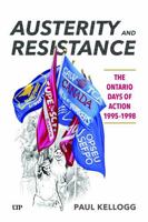 Austerity and Resistance: The Ontario Days of Action, 1995-1998 1487556632 Book Cover