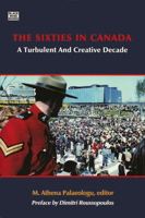 The Sixties in Canada: A Turbulent and Creative Decade 1551643308 Book Cover