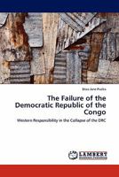 The Failure of the Democratic Republic of the Congo: Western Responsibility in the Collapse of the DRC 3844381228 Book Cover