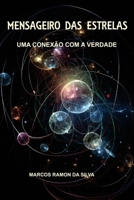 MENSAGEIRO DAS ESTRELAS: Uma Conexão com a Verdade (Portuguese Edition) B0GDN1T9RW Book Cover