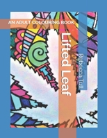 Lifted Leaf: An Adult Colouring Book 179468221X Book Cover