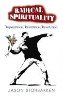 Radical Spirituality: Repentance, Resistance, Revolution 1626981035 Book Cover