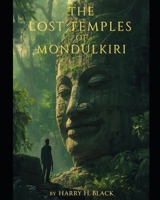 The Lost Temples of Mondulkiri (The Jack Rourke Adventure series) B0GJ5YN1W9 Book Cover