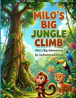 Milo's Big Jungle Climb: A Funny and Inspiring Story About Overcoming Fear (Jungle Adventures) B0H3ZXT324 Book Cover
