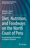 Diet, Nutrition, and Foodways on the North Coast of Peru: Bioarchaeological Perspectives on Adaptive Transitions 3030426165 Book Cover