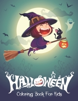 Halloween Coloring Book For Kids: A Collection of Coloring Pages with Scary Spooky Cute Things Such as Zombies, Spiders, Ghosts, Witches, Bats and Mor B08L3XC78R Book Cover