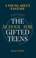 The School for Gifted Teens: A Young Adult Fantasy B0BZQVFMYD Book Cover