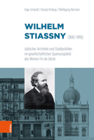 Wilhelm Stiassny (1842-1910): Judischer Architekt Und Stadtpolitiker Im Gesellschaftlichen Spannungsfeld Des Wiener Fin de Siecle 3205231724 Book Cover