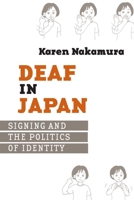 Deaf in Japan: Signing And the Politics of Identity 080147356X Book Cover