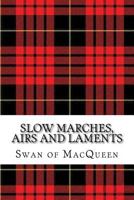 Slow Marches, Airs and Laments: Thirty Tunes for the Bagpipes and Practice Chanter (The Swan of MacQueen Pipe Tune Collection) 1985631768 Book Cover