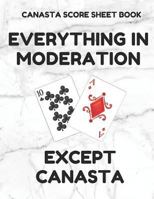 Canasta Score Sheet Book: Scorebook of 100 Score Sheet Pages For Canasta Games (Includes both American and Classic Rules), 8.5 By 11 Inches, Funny Moderation White Cover 1797567608 Book Cover