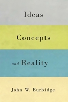 Ideas, Concepts, and Reality 0773541659 Book Cover