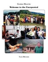 Global Health: Welcome to the Unexpected 161170040X Book Cover