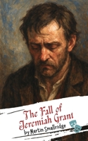 The Fall of Jeremiah Grant: An Irish Tragedy in Five Acts B0FD8N3M6L Book Cover