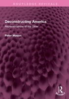 Deconstructing America: Representations of the Other (Routledge Revivals) 103272868X Book Cover