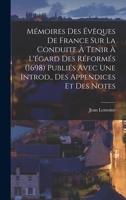 Mémoires Des Évêques De France Sur La Conduite À Tenir À L'égard Des Réformés (1698) Publiés Avec Une Introd., Des Appendices Et Des Notes 1179327322 Book Cover