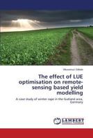 The effect of LUE optimisation on remote-sensing based yield modelling 365954258X Book Cover
