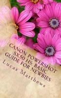 Canon Powershot Sx50 HS: Basic Guide for Newbies: User Guide 1537045520 Book Cover