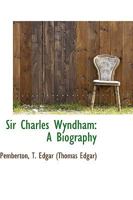 Sir Charles Wyndham: A Biography 1113469145 Book Cover